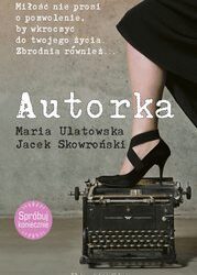 Jacek Skowroński, Maria Ulatowska	– „Autorka”