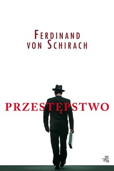DKK Ferdinand von Schirach – „Przestępstwo”