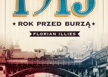 DKK Florian Illies – „1913 Rok przed Burzą”