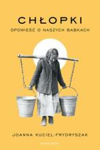 Joanna Kuciel-Frydryszak, „Chłopki: Opowieść o naszych babkach”