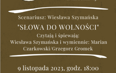 Teatr przy stoliku Scenariusz Wiesława Szymańska „Słowa do wolności” 9 listopada 2023, godzina 18:00