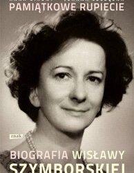 Pamiątkowe rupiecie. Biografia Wisławy Szymborskiej