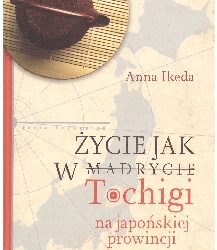 DKK Anna Ikeda – „Życie jak w Tochigi na japońskiej prowincji”