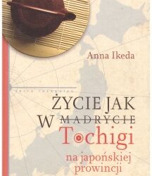DKK – Anna Ikeda „Życie jak w Tochigi na japońskiej prowincji