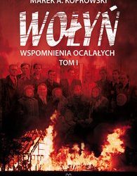 Marek A. Koprowski – „Wołyń – wspomnienia ocalałych”
