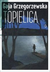 Gaja Grzegorzewska „Topielica”