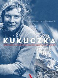 Dariusz Kortko, Marcin Pietraszewski – Kukuczka. Opowieść o najsłynniejszym polskim himalaiście