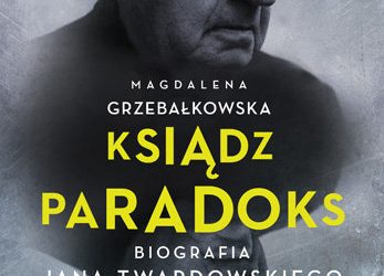 Magdalena Grzebałkowska –  Ksiądz Paradoks. Biografia Jana Twardowskiego
