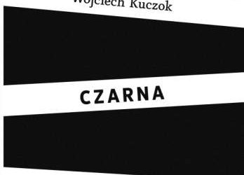Wojciech Kuczok – „Czarna”