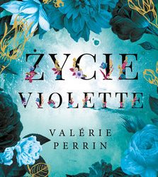 Valerie Perrin – „Życie Violette”