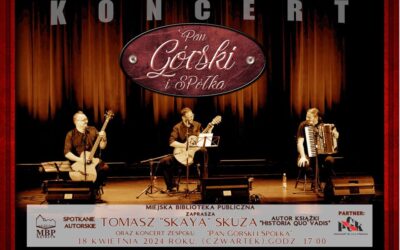 Tomasz „Skaya” Skuza, autor „Historia Quo Vadis” oraz koncert zespołu „Pan Górski i Spółka”18.04 godzina 17:00
