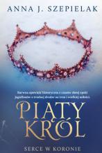 Anna J. Szepielak, „Piąty król: Zygmunt I zwany Starym”
