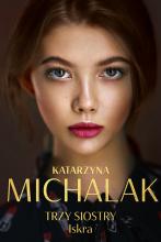 Katarzyna Michalak, „Trzy siostry: Iskra”
