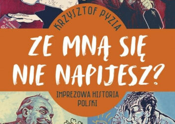 Krzysztof Pyzia „Ze mną się nie napijesz?”