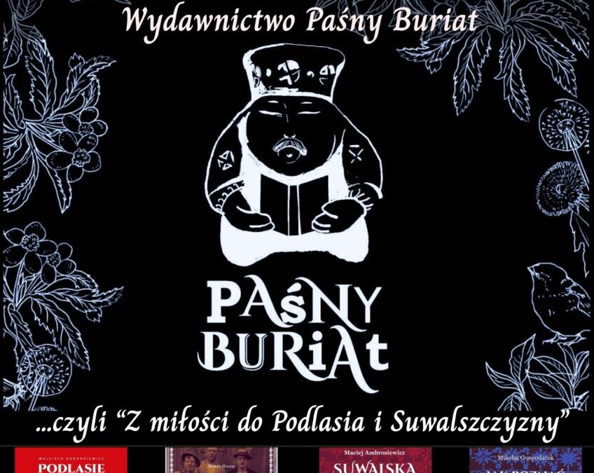 Spotkanie „Z miłości do Podlasia i Suwalszczyzny” Wydawnictwo Paśny Buriat (Piotr Brysacz)