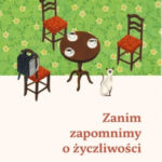 Toshikazu Kawaguchi "Zanim zapomnimy o życzliwości"