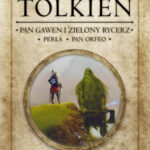 J.R.R. Tolkien "Pan Gawen i Zielony Rycerz, Perła, Król Orfeo"