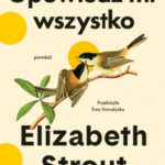 Elizabeth Strout "Opowiedz mi wszystko"