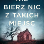Przemysław Borkowski "Nie bierz nic z takich miejsc"