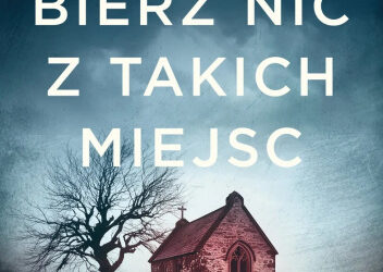 Przemysław Borkowski „Nie bierz nic z takich miejsc”