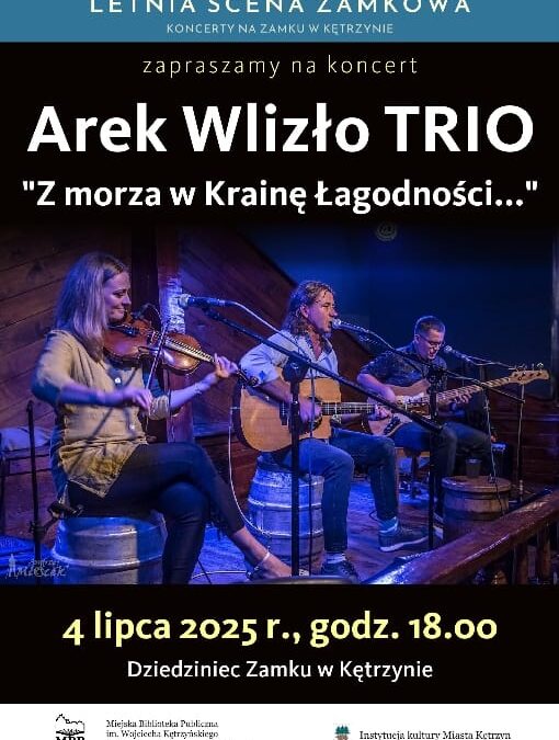 4.07.2025 Arek Wlizło Trio – „Z morza w Krainę Łagodności”