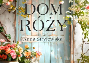 Anna Stryjewska „Dom Róży”