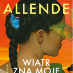 Isabel Allende "Wiatr zna moje imię"
