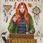 Aneta Jadowska "Klątwy i pierniczki. Opowiadania ze świata Thornu"