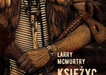 Larry McMurtry „Księżyc Komanczów”