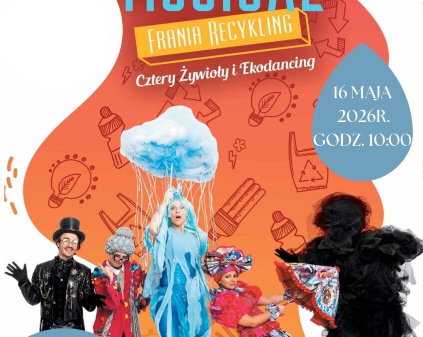 Musical – „Frania Recykling. Cztery Żywioły i Ekodancing” Teatr Katarynka 16.05.2026
