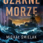 Michał Śmielak "Czarne Morze"